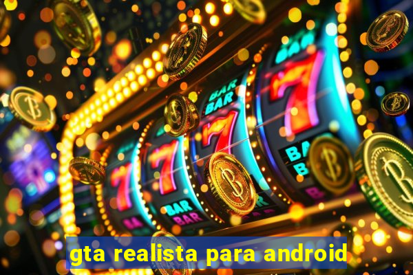 gta realista para android